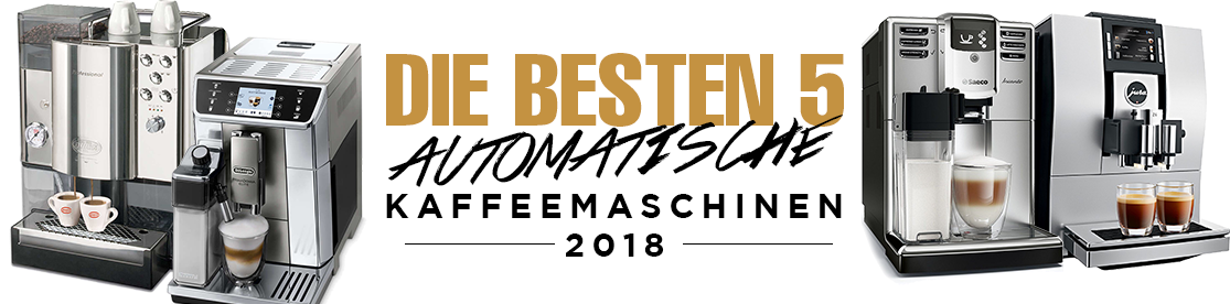 Die besten 5 Automatische Kaffeemaschinen 2018